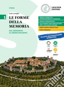 Forme della memoria. Per le Scuole superiori (Le). Vol. 1: Dal Medioevo al primo Seicento libro di Cartiglia Carlo