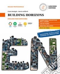 Building horizons. English for surveyors: B1-B2 Per le Scuole superiori libro di Medaglia Cinzia; Seiffarth Martin