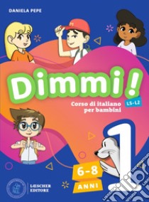 Dimmi! Corso di italiano per bambini. Libro dello studente. Quaderno degli esercizi. Per la Scuola elementare. Vol. 1 libro di Pepe Daniela