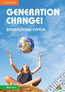 Generation change! Per la Scuola media. Con e-book. Con espansione online libro di Turri Elisa