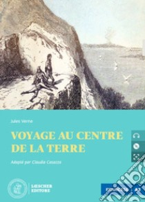 Voyage au centre de la Terre. Le narrative graduate in francese. Livello A2. Con CD-Audio: Livello A2 libro di Verne Jules