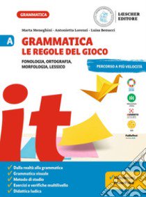 Grammatica. Le regole del gioco. Per la Scuola media. Vol. A-B: Fonologia, ortografia, morfologia, lessico. Con La grammatica a colpo d'occhio-Sintassi, lessico libro