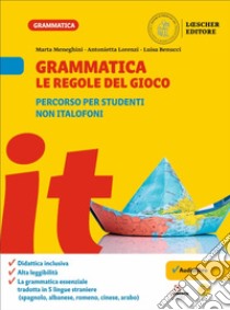 Grammatica. Le regole del gioco. Percorso per studenti non italofoni. Per la Scuola media libro