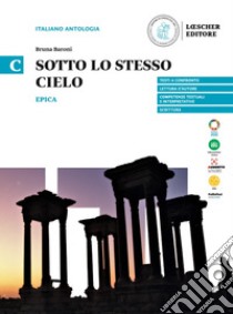 Sotto lo stesso cielo. Epica. Per le scuole superiori. Vol. C libro di Baroni Bruna; Lanza Anna