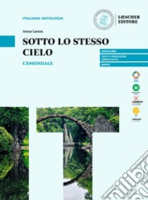 Sotto lo stesso cielo. L'essenziale. Per le Scuole superiori libro di Baroni Bruna; Lanza Anna