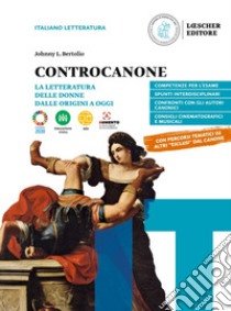 Controcanone. La letteratura delle donne dalle origini ad oggi. Per le Scuole superiori. Con e-book. Con espansione online libro di Bertolio Johnny L.