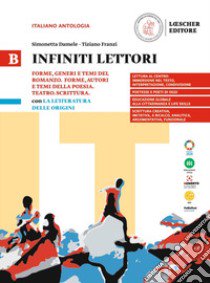 Infiniti lettori. B. Forme, generi e temi del romanzo. Forme, generi e temi della poesia. Teatro. Scrittura con La letteratura delle origini. Per le Scuole superiori. Vol. 2 libro di Damele Simonetta; Franzi Tiziano