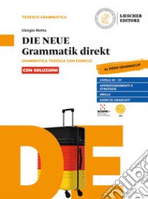 Neue grammatik direkt. Grammatica tedesca con esercizi. Con soluzioni. Per le Scuole superiori. Con e-book. Con espansione online (Die) libro di Motta Giorgio