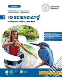 Io scienziat?. Conoscere, capire, saper fare. Per la Scuola Media. Vol. 2 libro