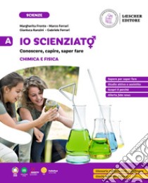 Io scienziat?. Conoscere, capire, saper fare. Per la Scuola Media. Vol. A-B-C-D: Chimica e fisica-I viventi-L'uomo-Scienze della Terra e Astronomia libro