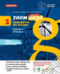 Zoom. Obiettivo 2030. Geografia da vicino. Con Le regioni d'Italia. Per la Scuola media. Con e-book. Con espansione online. Vol. 1: Dall'Italia all'Europa libro di Brandi Luca; Corradi Guido; Morazzoni Monica