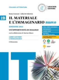 Materiale e l'immaginario nuovo. Un'opportunità di dialogo. Per le Scuole superiori (Il). Vol. 2B: Dalla società di antico regime alla società della borghesia in ascesa. L'Ottocento libro di Ceserani Remo; De Federicis Lidia