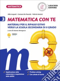 Matematica con te. Materiali per il recupero e il ripasso estivo. Per la Scuola media. Vol. 3: Dalle medie alle superiori libro di Acquati Aldo; De Pascale Carmen; Semini Valeria