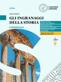 Ingranaggi della storia. L'essenziale. di L. Ventura. Per le Scuole superiori (Gli) libro di Reali Mauro; Turazza Gisella; Mizzotti Claudia