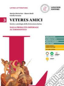 Veteres amici. Storia e antologia della letteratura latina. Per la Scuola secondaria di II grado. Con espansione online. Vol. 3: Dalla prima età imperiale al tardoantico libro di Mortarino Marzia; Reali Mauro; Turazza Gisella