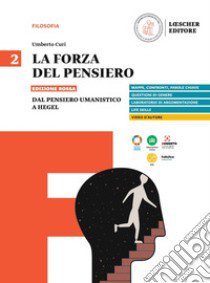 Forza del pensiero. Ediz. rossa. Per le Scuole superiori (La). Vol. 2: Dal pensiero umanistico a Hegel libro di Curi Umberto