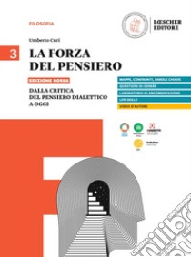 Forza del pensiero. Ediz. rossa. Per le Scuole superiori (La). Vol. 3: Dalla critica del pensiero dialettico a oggi libro di Curi Umberto