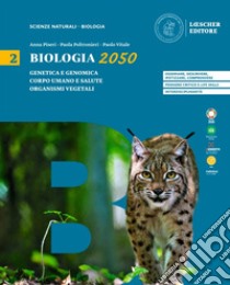 Biologia 2050. Per le Scuole superiori. Vol. 2 libro di Piseri Anna; Poltronieri Paola; Vitale Paolo