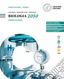 Biologia 2050. Chimica di base per lo studio della biologia. Per le Scuole superiori libro di Piseri Anna; Poltronieri Paola; Vitale Paolo