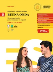 Buena onda. Mis competencias para comunicar en español. Libro del alumno. Con Cuaderno de ejercicios. Per le Scuole superiori. Vol. B libro di Maisto Diana; Salvaggio Manuela