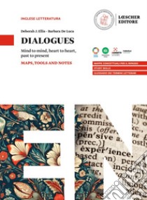 Dialogues. Mind to mind, heart to heart, past to present. Con Maps, Tools and Notes. Per le Scuole superiori. Vol. 1 libro di Ellis Deborah J.; De Luca Barbara