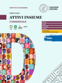 Attivi insieme. Principi di diritto ed economia nella vita di tutti i giorni. L'essenziale. Per il primo biennio delle Scuole superiori libro di Natale Elpidio