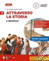 Attraverso la storia. Per la Scuola media. Vol. 1: Il Medioevo libro di Cartiglia Carlo; Gallesio Barbara