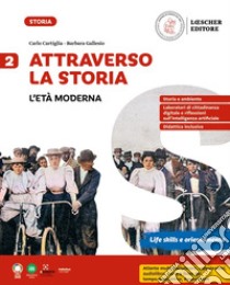 Attraverso la storia. Per la Scuola media. Vol. 2: L' Età moderna libro di Cartiglia Carlo; Gallesio Barbara