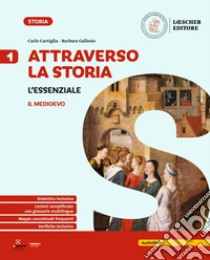 Attraverso la storia. L'essenziale. Per la Scuola media. Vol. 1 libro di Cartiglia Carlo; Gallesio Barbara