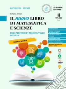 Il nuovo libro di matematica e scienze. Per i percorsi di primo livello dei CPIA. Per la Scuola media libro di Armati Stefania