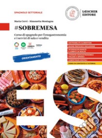 #sobremesa. Corso di spagnolo per l'enogastronomia e i servizi di sala e vendita. Per le Scuole superiori libro di Cervi Marta; Montagna Simonetta