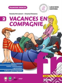 Vacances en compagnie. Per la Scuola secondaria. Vol. 2 libro di Pernatsch Pamela; Dossena Chantal