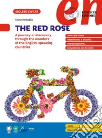 The Red Rose. A journey of discovery through the wonders of the English-speaking countries. Per le Scuole superiori libro di Medaglia Cinzia