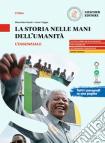 Storia nelle mani dell'umanità. L'essenziale. Per il triennio delle Scuole superiori (La) libro di Onnis Maurizio; Crippa Luca