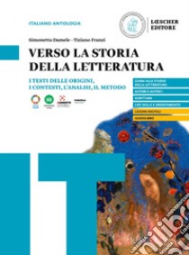 Verso la storia della letteratura. I testi delle origini, i contesti, l'analisi, il metodo. Per le Scuole superiori libro di Damele Simonetta; Franzi Tiziano