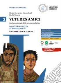 Veteres amici. Storia e antologia della letteratura latina. Vol. 2: Dall'età augustea al tardoantico libro di Mortarino Marzia; Reali Mauro; Turazza Gisella