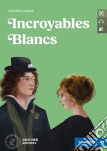 Incroyables Blancs. Le narrative graduate in francese. Livello B1. Con CD-Audio libro di Galland Charlotte