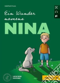 Wunder namens Nina. A2. Con File audio per il download (Ein) libro di Kuss Adelheid