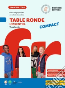 Table ronde Compact. À la découverte de la langue française. Ton chemin. L'Essentiel compact. Per la Scuola media libro di Alessandrini Isabelle