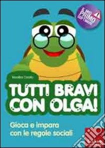 Tutti bravi con Olga! Gioca e impara con le regole sociali. Con CD-ROM libro di Corallo Rosalba