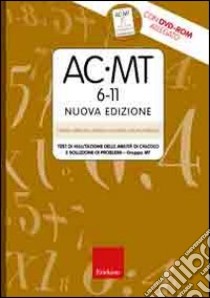 AC-MT 6-11. Test di valutazione delle abilità di calcolo e soluzione dei problemi. Gruppo MT. Con CD-ROM libro di Cornoldi Cesare; Lucangeli Daniela; Bellina Monica