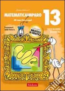 MatematicaImparo. Vol. 13: Lilli scopre linee e angoli libro di Bertacco Monica