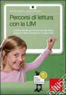 Percorsi di lettura con la LIM. Costruire attività per l'avviamento alla lettura di parole e alla compresione di frasi e testi. Con CD-ROM libro di Sciapeconi Ivan; Pigliapoco Eva