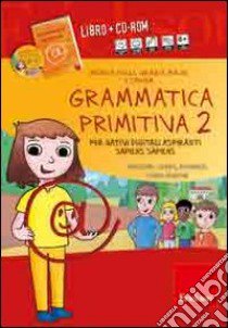 Grammatica primitiva. Per nativi digitali aspiranti sapiens sapiens. CD-ROM. Con libro. Vol. 2: Pronome, verbo, avverbio, congiunzione libro di Colli Monica; Mauri Grazia; Saviem