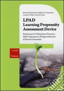 LPAD. Learning Propensity Assessment Device. Batteria per la valutazione dinamica della propensione all'apprendimento di Reuven Feuerstein libro