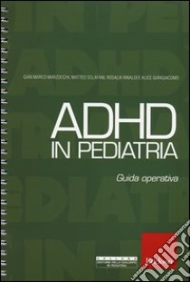 ADHD in pediatria. Guida operativa libro di Marzocchi Gian Marco; Sclafani Matteo; Rinaldi Rosalia
