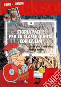 Storia facile per la classe quinta con la LIM. La civiltà greca, l'Italia antica e l'impero romano. Con CD-ROM libro di Scataglini Carlo