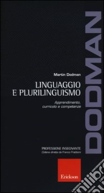 Linguaggio e plurilinguismo. Apprendimento, curricolo e competenze libro di Dodman Martin