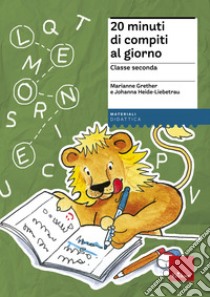 20 minuti di compiti al giorno. Per la classe seconda libro di Grether Marianne; Heide-Liebetrau Johanna