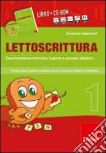 Lettoscrittura. Programma intensivo e graduale per gli interventi didattici e riabilitativi. Con CD-ROM. Vol. 1: Discriminazione fonemica, fusione e accesso sillabico libro di Gagliardini Emanuele